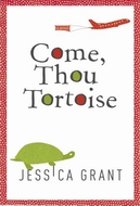come thou tortoise